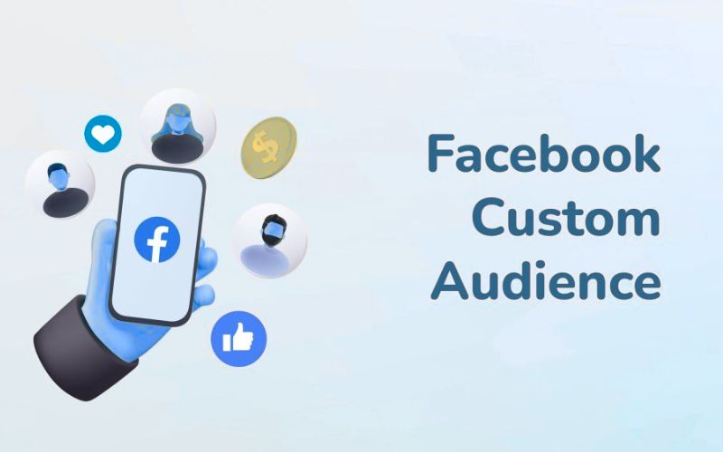 Lợi ích khi sử dụng Custom Audience Facebook