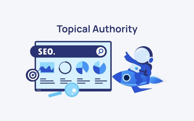 Tầm quan trọng của Topical Authority trong SEO