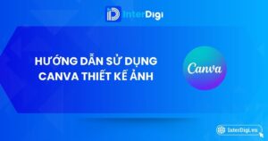 Hướng dẫn 7 bước sử dụng Canva thiết kế ảnh dễ dàng cho người mới