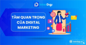 Toàn tập Tầm quan trọng của Digital Marketing