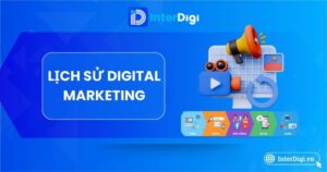 Tổng Quan Lịch sử Digital Marketing