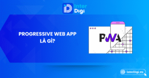 Tìm hiểu Progressive Web App là gì