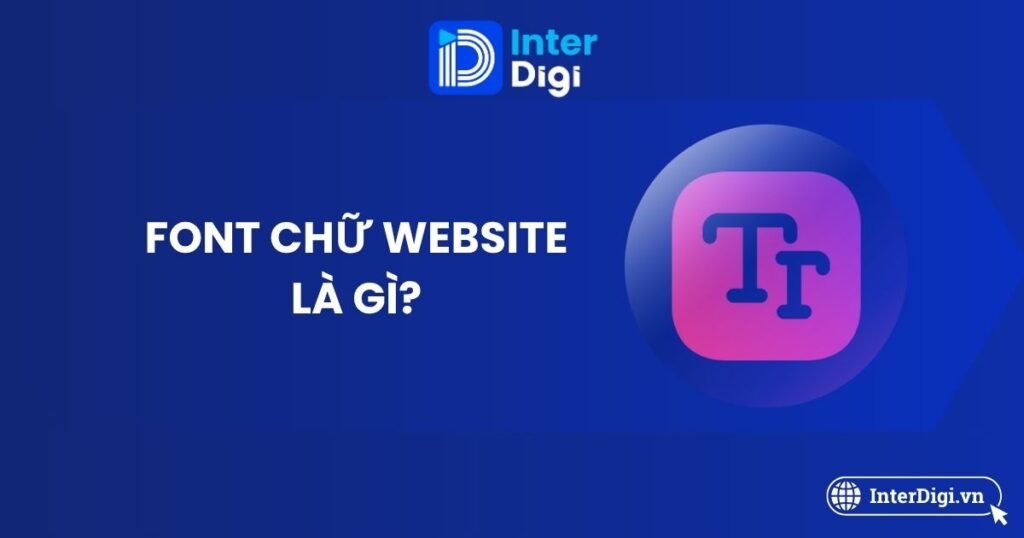 Tìm hiểu Font chữ website là gì