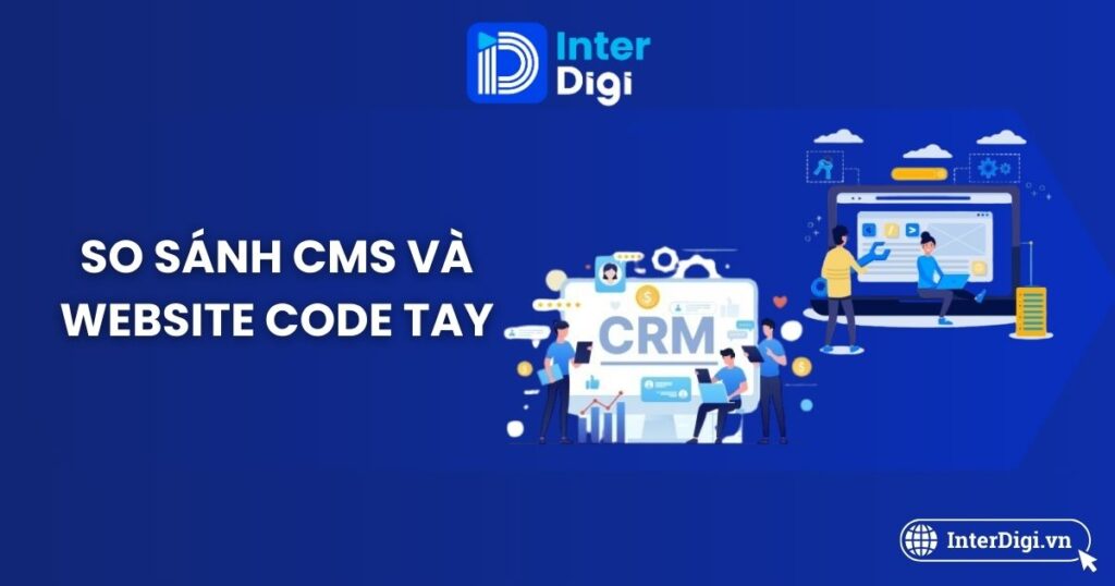 So sánh CMS và website code tay