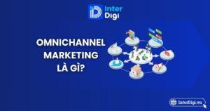 Tổng quan Omnichannel Marketing là gì