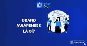 Tổng quan brand awareness là gì