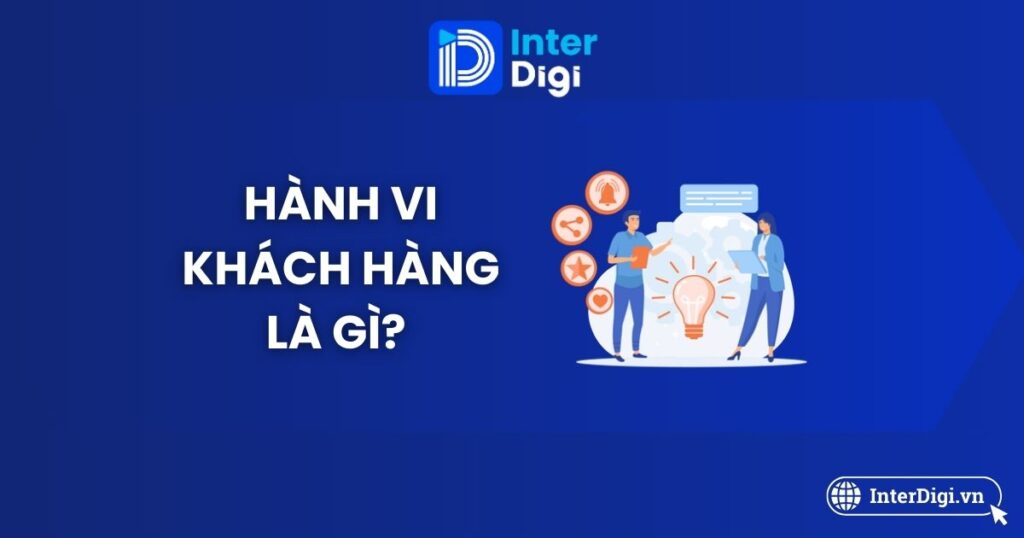 Tổng quan hành vi khách hàng là gì
