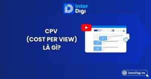 Tổng quan CPV (Cost Per View) là gì