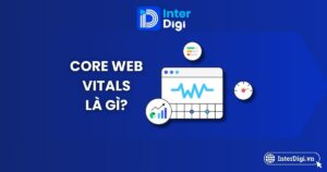 Tổng quan cơ bản về Core Web Vitals